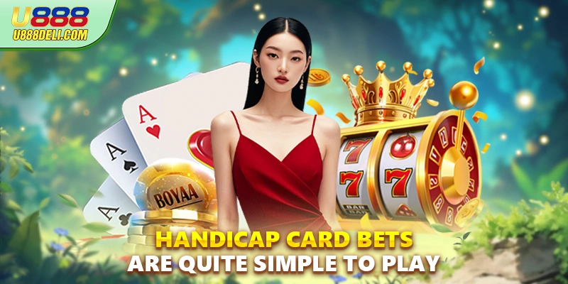 Handicap card bets are quite simple to play