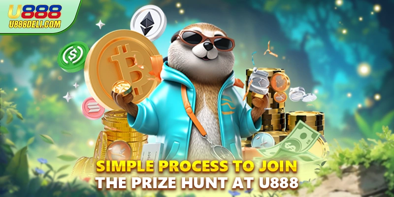 Simple process to join the prize hunt at U888